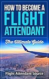 How To Become A Flight Attendant: The Ultimate Guide