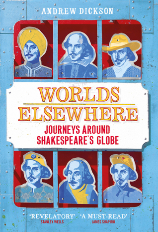 Worlds Elsewhere: Journeys Around Shakespeare's Globe (Hardcover)