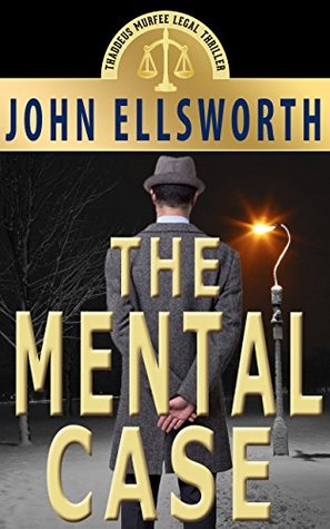 The Mental Case (Thaddeus Murfee Legal Thrillers #7)