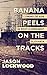 Banana Peels on the Tracks:...