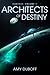 Architects of Destiny by A.K. DuBoff