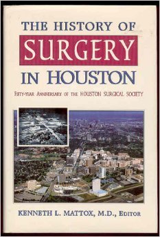 The History of Surgery in Houston: Fifty-Year Anniversary of the Houston Surgical Society (Hardcover)