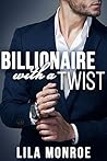 Billionaire with a Twist by Lila Monroe
