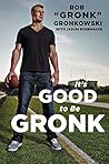 It's Good to Be Gronk