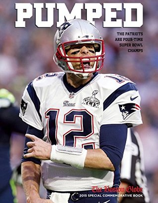 PUMPED: The Patriots Are Four-Time Super Bowl Champs (Kindle Edition)