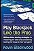 Play Blackjack Like the Pros by Kevin Blackwood