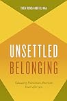 Unsettled Belonging by Thea Renda Abu El-Haj