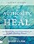 Authority to Heal Study Guide: Restoring the Lost Inheritance of God’s Healing Power