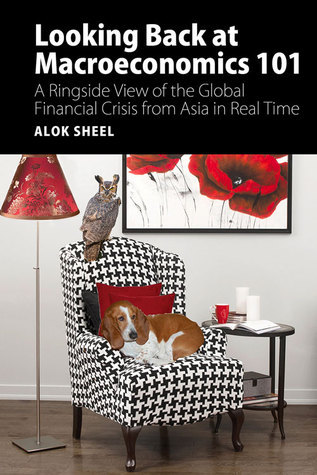 Looking Back at Macroeconomics 101: A Ringside View of the Global Financial Crisis from Asia in Real Time (Hardcover)