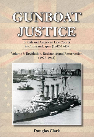 Gunboat Justice Volume 3: British and American Law Courts in China and Japan (1842–1943)
