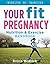 Your Fit Pregnancy by Erica Willick