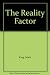 The Reality Factor