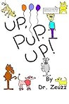 Up, Pup. Up! by Dr. Zeuzz