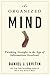 The Organized Mind: Thinking Straight in the Age of Information Overload