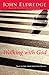Walking with God: Talk to Him. Hear from Him. Really.