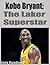 Kobe Bryant-The Laker Super...
