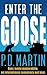 Enter The Goose (Tale Of The Goose Book 1) by P.D. Martin
