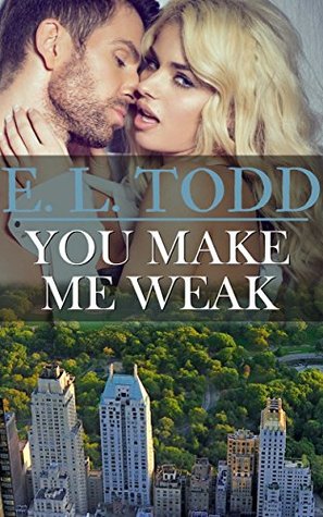 You Make Me Weak (Forever and Ever, #13)
