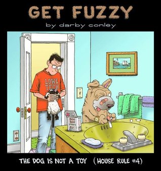 The Dog Is Not a Toy: House Rule #4 (Get Fuzzy Collection #1)