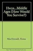 How Would You Survive in the Middle Ages? (How Would You Survive?)