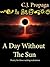 A Day Without The Sun by C.J. Propaga