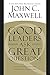 Good Leaders Ask Great Questions by John C. Maxwell