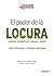 El poder de la locura (Spanish Edition)