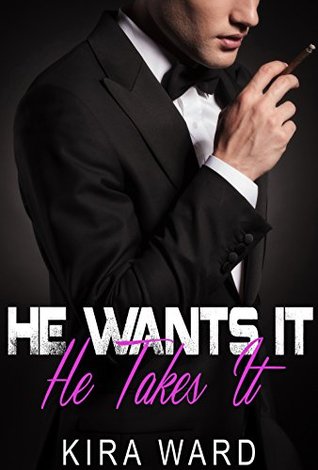 He Wants It, He Takes It (He Wants It #2)