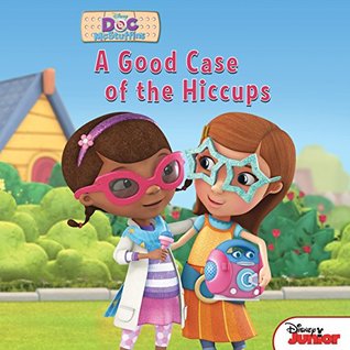 Doc McStuffins: A Good Case of the Hiccups: Book with DVD (Disney Storybook (eBook))