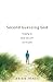 Second Guessing God: Hanging on When You Can’t See His Plan