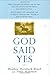 God Said Yes by Heather Hornback-Bland God Said Yes by Heather Hornback-Bland