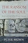 Book cover for The Ransom of the Soul: Afterlife and Wealth in Early Western Christianity