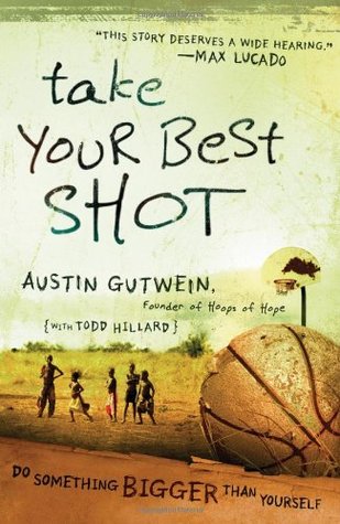 Take Your Best Shot: Do Something Bigger Than Yourself (Paperback)