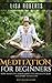 Meditation for Beginners: How to Relieve Stress, Anxieties and Keep Calm-Your Way to Success!