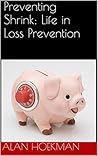 Preventing Shrink: Life in Loss Prevention Preventing Shrink: Life in Loss Prevention