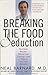 Breaking the Food Seduction by Neal D. Barnard