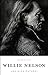 Willie Nelson An Epic Life by Joe Nick Patoski