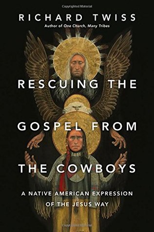 Rescuing the Gospel from the Cowboys: A Native American Expression of the Jesus Way (Paperback)