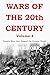 Wars of the 20th Century - ...
