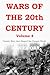 Wars of the 20th Century - Volume 4: Twenty Wars That Shaped the Present World (# 4)