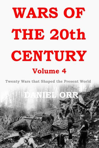 Wars of the 20th Century - Volume 4: Twenty Wars That Shaped the Present World (# 4)