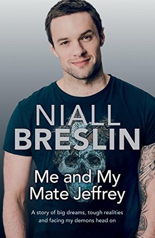 Me and My Mate Jeffrey: A story of big dreams, tough realities and facing my demons head on (Kindle Edition)