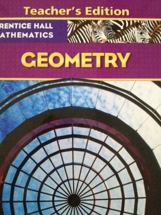 Geometry (Prentice Hall Mathematics) Teacher's Edition