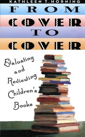 From Cover to Cover: Evaluating and Reviewing Children's Books (Paperback)