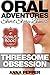 EROTICA FOR WOMEN: Oral Adventures Collection + Bonus (Ménage, MFF, Threesome - Oral Short Story Bundle) First Time Bisexual Lesbian Erotic Fiction Adult Romance for Women by A New Free Life Books