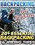 Backpacking For Beginners: 20+ Essential Backpacking & Hiking Tips: (Backpacking guide, backpacking essentials, hiking, camping, of the grid) (How to go ... backpacking guide, backpacking essentials)