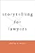 Storytelling for Lawyers