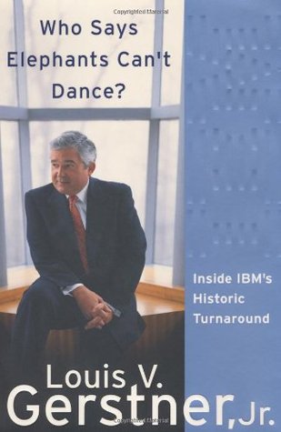 Who Says Elephants Can't Dance? Inside IBM's Historic Turnaround (Hardcover)
