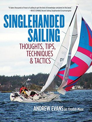 Singlehanded Sailing: Thoughts, Tips, Techniques & Tactics (Kindle Edition)