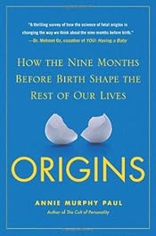 Origins: How the Nine Months Before Birth Shape the Rest of Our Lives